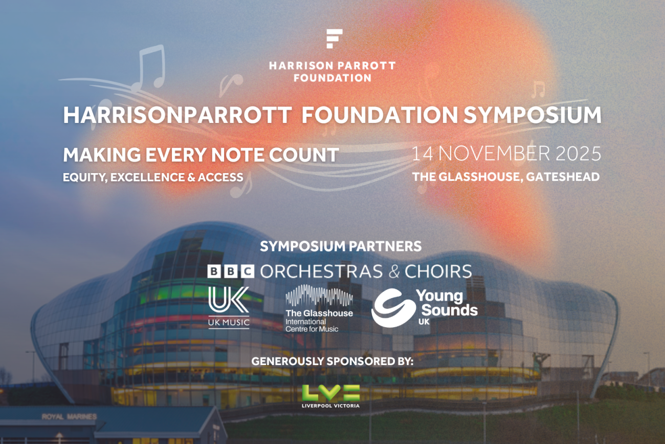 HarrisonParrott Foundation Symposium - Making Every Note Count: Equity ...