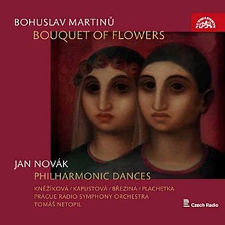 Martinů: Bouquet of Flowers - Novák: Philharmonic Dances