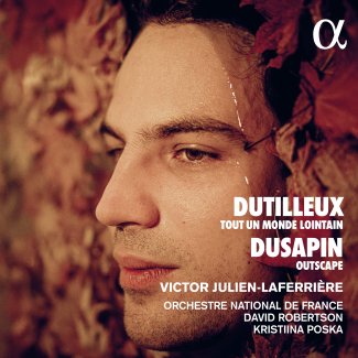 Dutilleux: Tout un monde lointain – Dusapin : Outscape